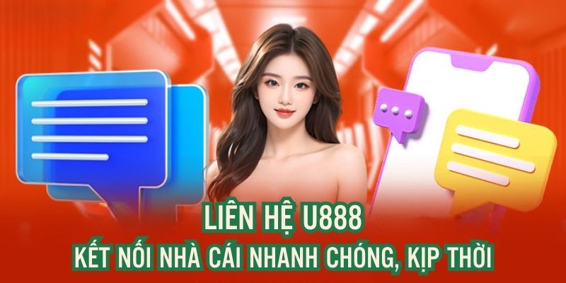 Liên Hệ U88 – Kết Nối Nhanh Chóng, Hỗ Trợ Tận Tâm