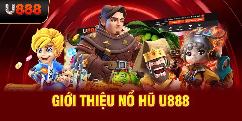 Nổ Hũ U88 - Khám Phá Sảnh Chơi Top 1 Thị Trường